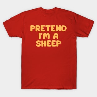 Pretend I'm A Sheep T-Shirt